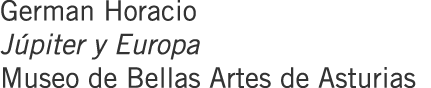 German Horacio Júpiter y Europa Museo de Bellas Artes de Asturias