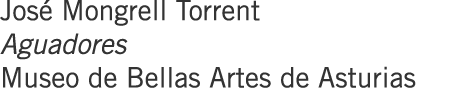 José Mongrell Torrent Aguadores Museo de Bellas Artes de Asturias