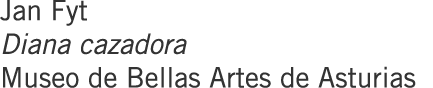 Jan Fyt Diana cazadora Museo de Bellas Artes de Asturias