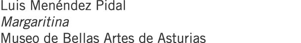 Luis Menéndez Pidal Margaritina Museo de Bellas Artes de Asturias