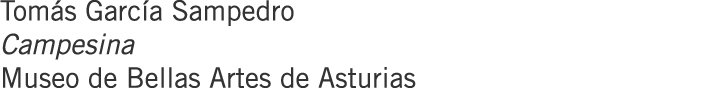 Tomás García Sampedro Campesina Museo de Bellas Artes de Asturias