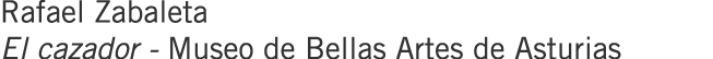 Rafael Zabaleta El cazador - Museo de Bellas Artes de Asturias