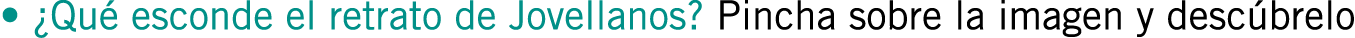 • ¿Qué esconde el retrato de Jovellanos? Pincha sobre la imagen y descúbrelo