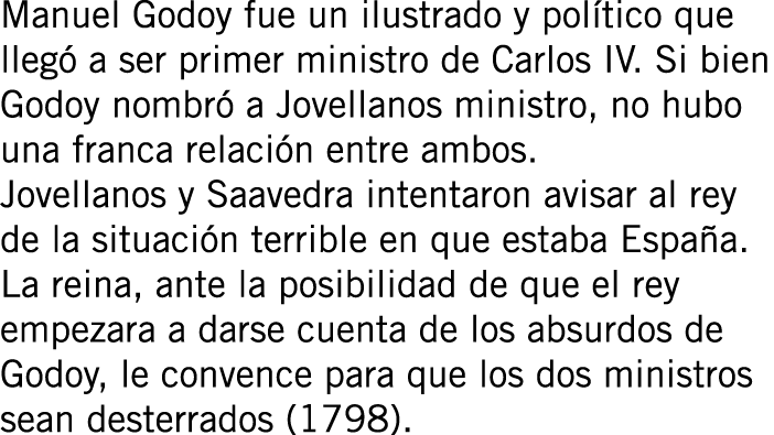 Manuel Godoy fue un ilustrado y político que llegó a ser primer ministro de Carlos IV. Si bien Godoy nombró a Jovella...