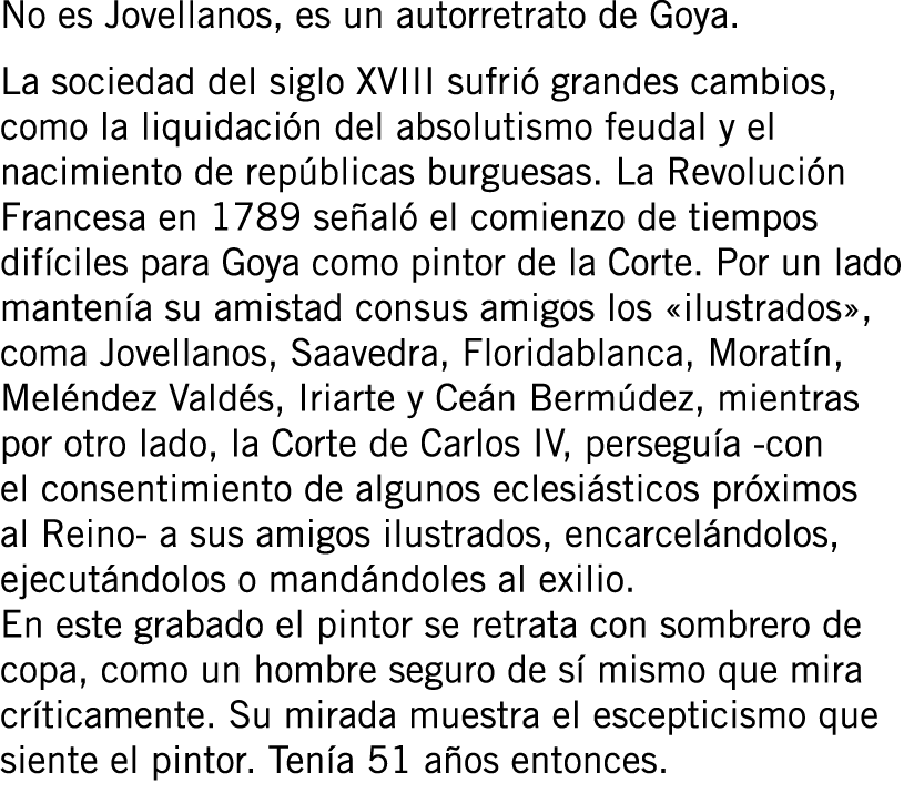 No es Jovellanos, es un autorretrato de Goya. La sociedad del siglo XVIII sufrió grandes cambios, como la liquidación...
