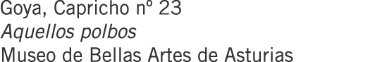 Goya, Capricho nº 23 Aquellos polbos Museo de Bellas Artes de Asturias