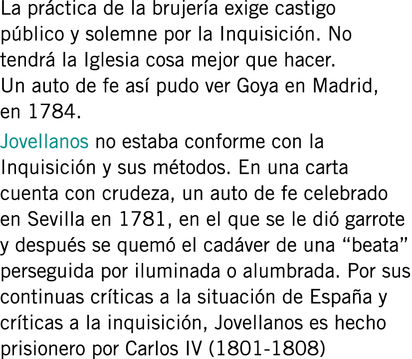 La práctica de la brujería exige castigo público y solemne por la Inquisición. No tendrá la Iglesia cosa mejor que ha...