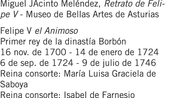 Miguel JAcinto Meléndez, Retrato de Felipe V - Museo de Bellas Artes de Asturias Felipe V el Animoso Primer rey de la...