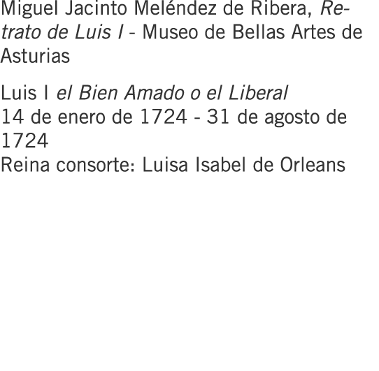 Miguel Jacinto Meléndez de Ribera, Retrato de Luis I - Museo de Bellas Artes de Asturias Luis I el Bien Amado o el Li...