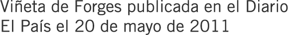 Viñeta de Forges publicada en el Diario El País el 20 de mayo de 2011