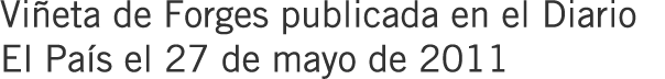 Viñeta de Forges publicada en el Diario El País el 27 de mayo de 2011