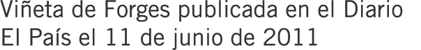 Viñeta de Forges publicada en el Diario El País el 11 de junio de 2011