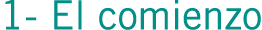 1- El comienzo
