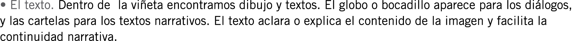 • El texto. Dentro de la viñeta encontramos dibujo y textos. El globo o bocadillo aparece para los diálogos, y las ca...
