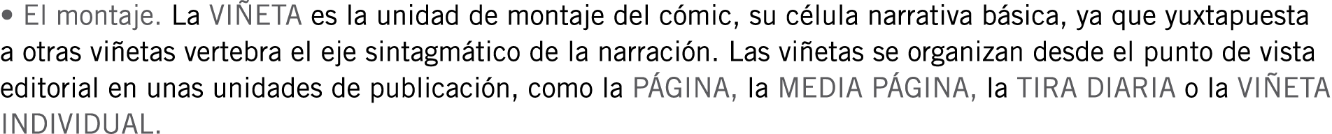 • El montaje. La VIÑETA es la unidad de montaje del cómic, su célula narrativa básica, ya que yuxtapuesta a otras viñ...