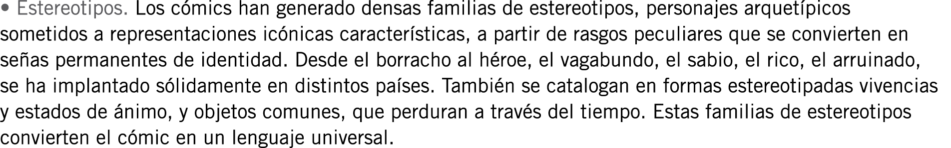 • Estereotipos. Los cómics han generado densas familias de estereotipos, personajes arquetípicos sometidos a represen...