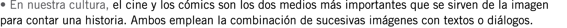 • En nuestra cultura, el cine y los cómics son los dos medios más importantes que se sirven de la imagen para contar ...