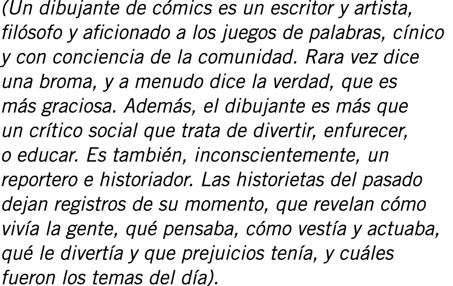 (Un dibujante de cómics es un escritor y artista, filósofo y aficionado a los juegos de palabras, cínico y con concie...
