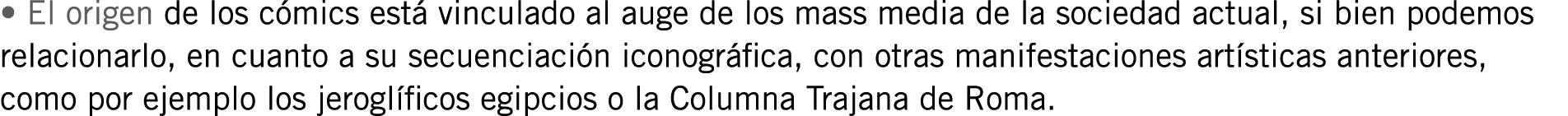 • El origen de los cómics está vinculado al auge de los mass media de la sociedad actual, si bien podemos relacionarl...