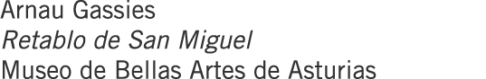 Arnau Gassies Retablo de San Miguel Museo de Bellas Artes de Asturias
