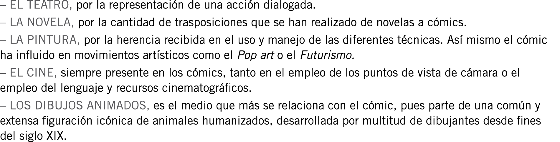 – EL TEATRO, por la representación de una acción dialogada. – LA NOVELA, por la cantidad de trasposiciones que se han...