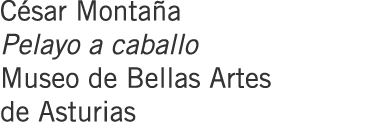 César Montaña Pelayo a caballo Museo de Bellas Artes de Asturias