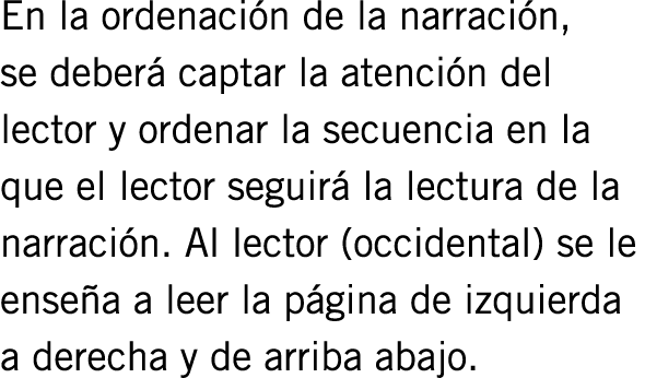 En la ordenación de la narración, se deberá captar la atención del lector y ordenar la secuencia en la que el lector ...