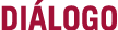 DIÁLOGO