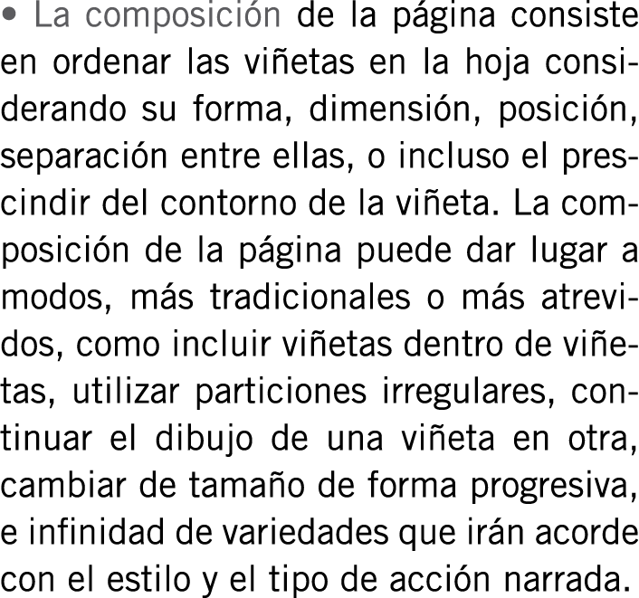• La composición de la página consiste en ordenar las viñetas en la hoja considerando su forma, dimensión, posición, ...
