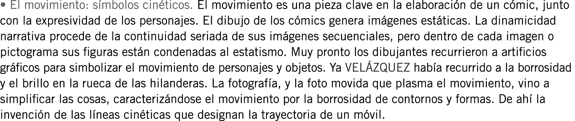 • El movimiento: símbolos cinéticos. El movimiento es una pieza clave en la elaboración de un cómic, junto con la exp...