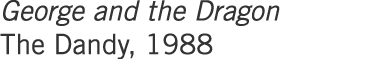 George and the Dragon The Dandy, 1988