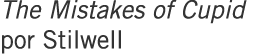 The Mistakes of Cupid por Stilwell