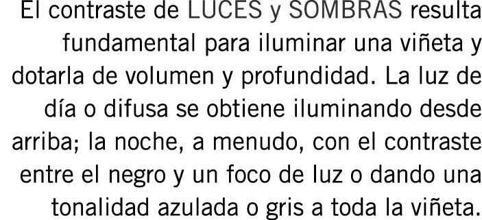 El contraste de LUCES y SOMBRAS resulta fundamental para iluminar una viñeta y dotarla de volumen y profundidad. La l...