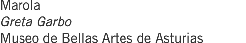 Marola Greta Garbo Museo de Bellas Artes de Asturias