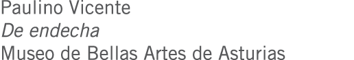 Paulino Vicente De endecha Museo de Bellas Artes de Asturias