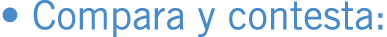 • Compara y contesta: 