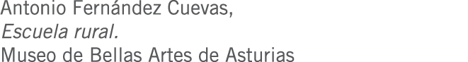 Antonio Fernández Cuevas, Escuela rural. Museo de Bellas Artes de Asturias