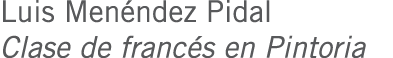 Luis Menéndez Pidal Clase de francés en Pintoria