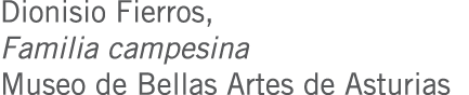 Dionisio Fierros, Familia campesina Museo de Bellas Artes de Asturias