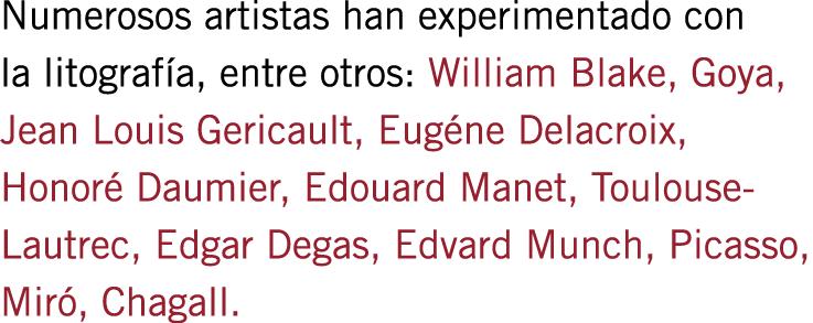 Numerosos artistas han experimentado con la litografía, entre otros: William Blake, Goya, Jean Louis Gericault, Eugén...