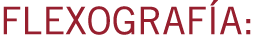 FLEXOGRAFÍA: