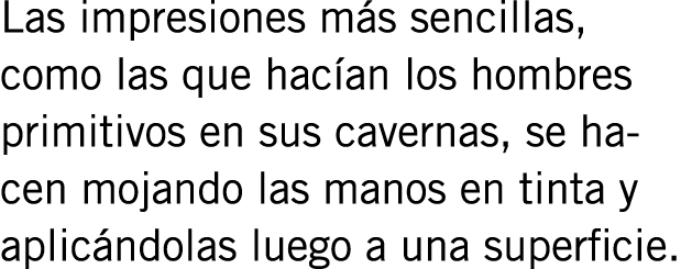 Las impresiones más sencillas, como las que hacían los hombres primitivos en sus cavernas, se hacen mojando las manos...