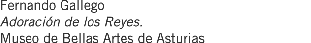 Fernando Gallego Adoración de los Reyes. Museo de Bellas Artes de Asturias