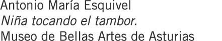 Antonio María Esquivel Niña tocando el tambor. Museo de Bellas Artes de Asturias