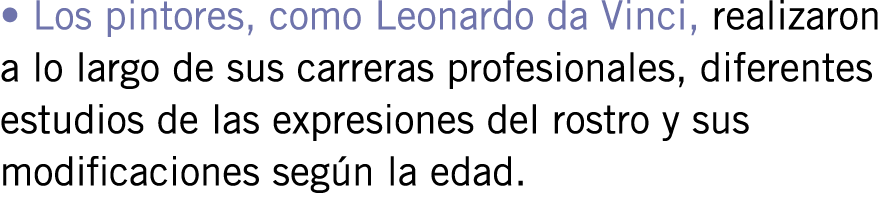 • Los pintores, como Leonardo da Vinci, realizaron a lo largo de sus carreras profesionales, diferentes estudios de l...