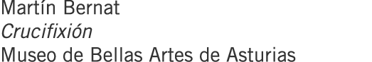 Martín Bernat Crucifixión Museo de Bellas Artes de Asturias