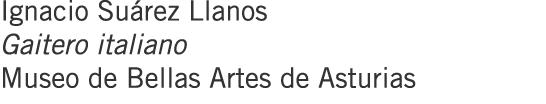 Ignacio Suárez Llanos Gaitero italiano Museo de Bellas Artes de Asturias