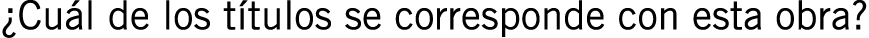 ¿Cuál de los títulos se corresponde con esta obra?