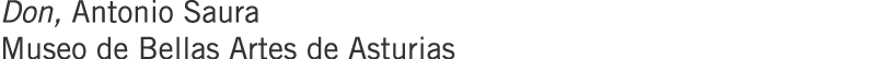 Don, Antonio Saura Museo de Bellas Artes de Asturias