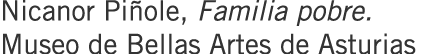 Nicanor Piñole, Familia pobre. Museo de Bellas Artes de Asturias